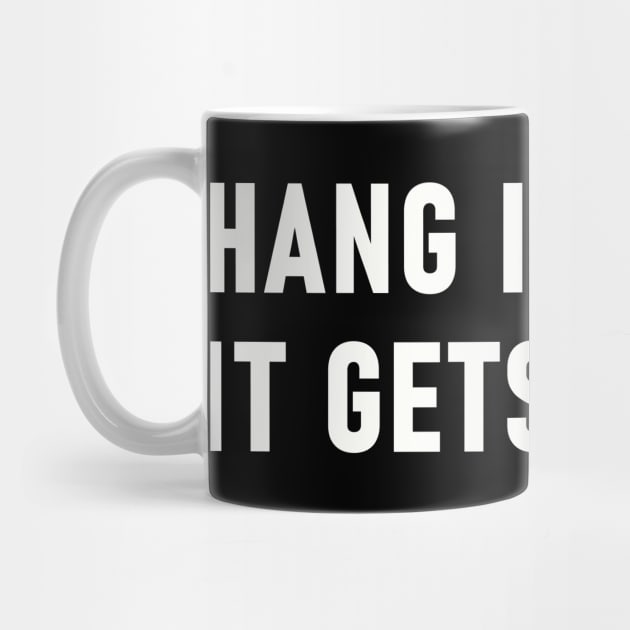 Hang In There It Gets Worse by Lasso Print